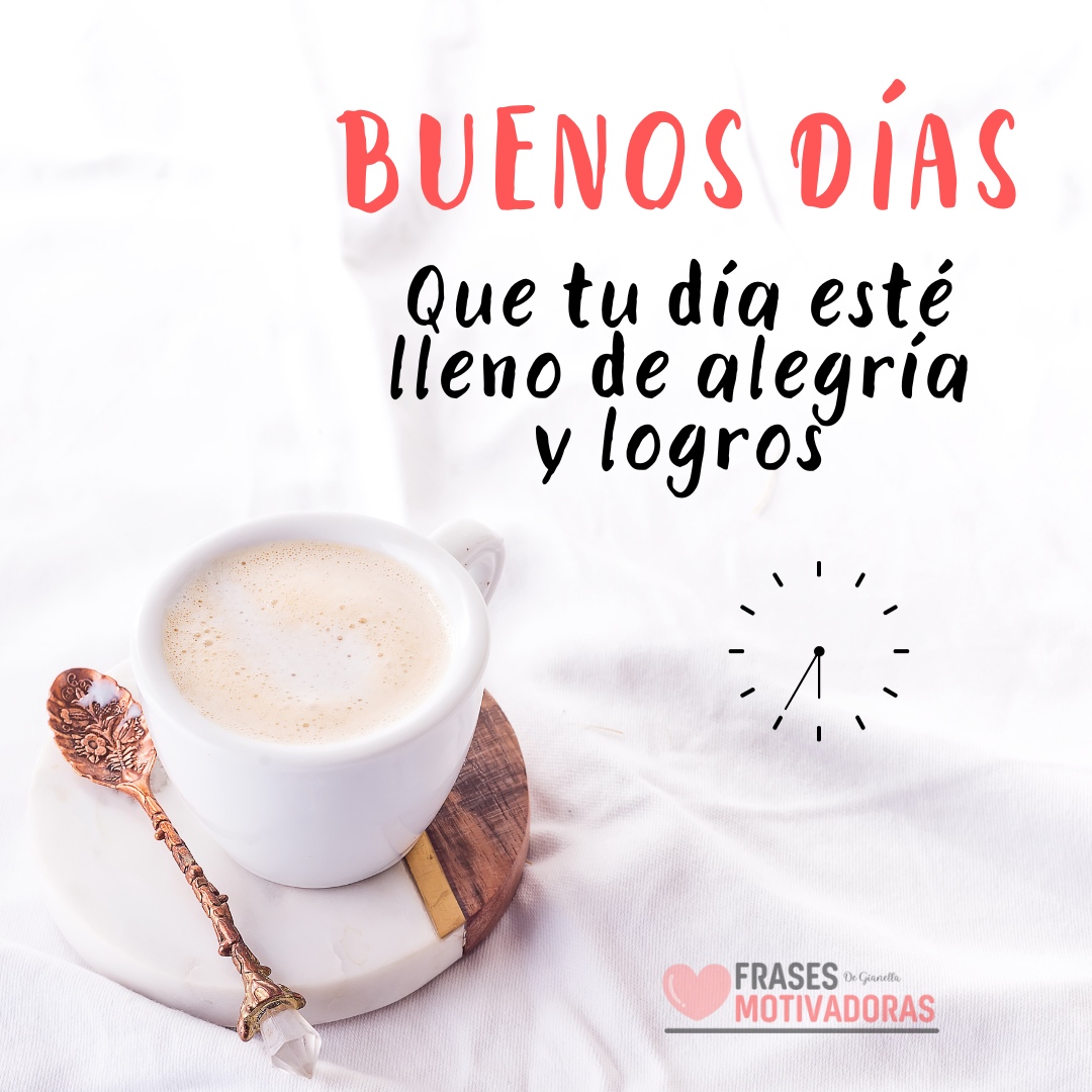 Frases Motivadoras De Buenos Días Positivas E Inspiradoras