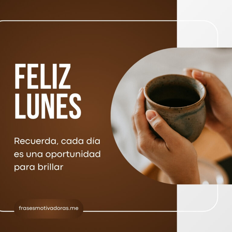 Feliz Lunes Frases Motivadoras Para Iniciar la Semana [Imágenes]