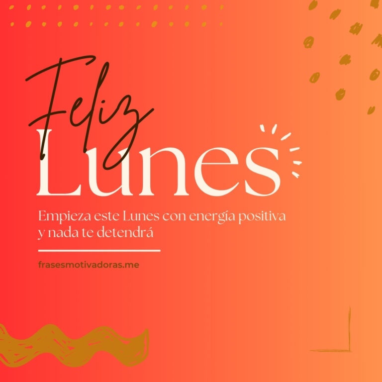 Feliz Lunes Frases Motivadoras Para Iniciar la Semana [Imágenes]